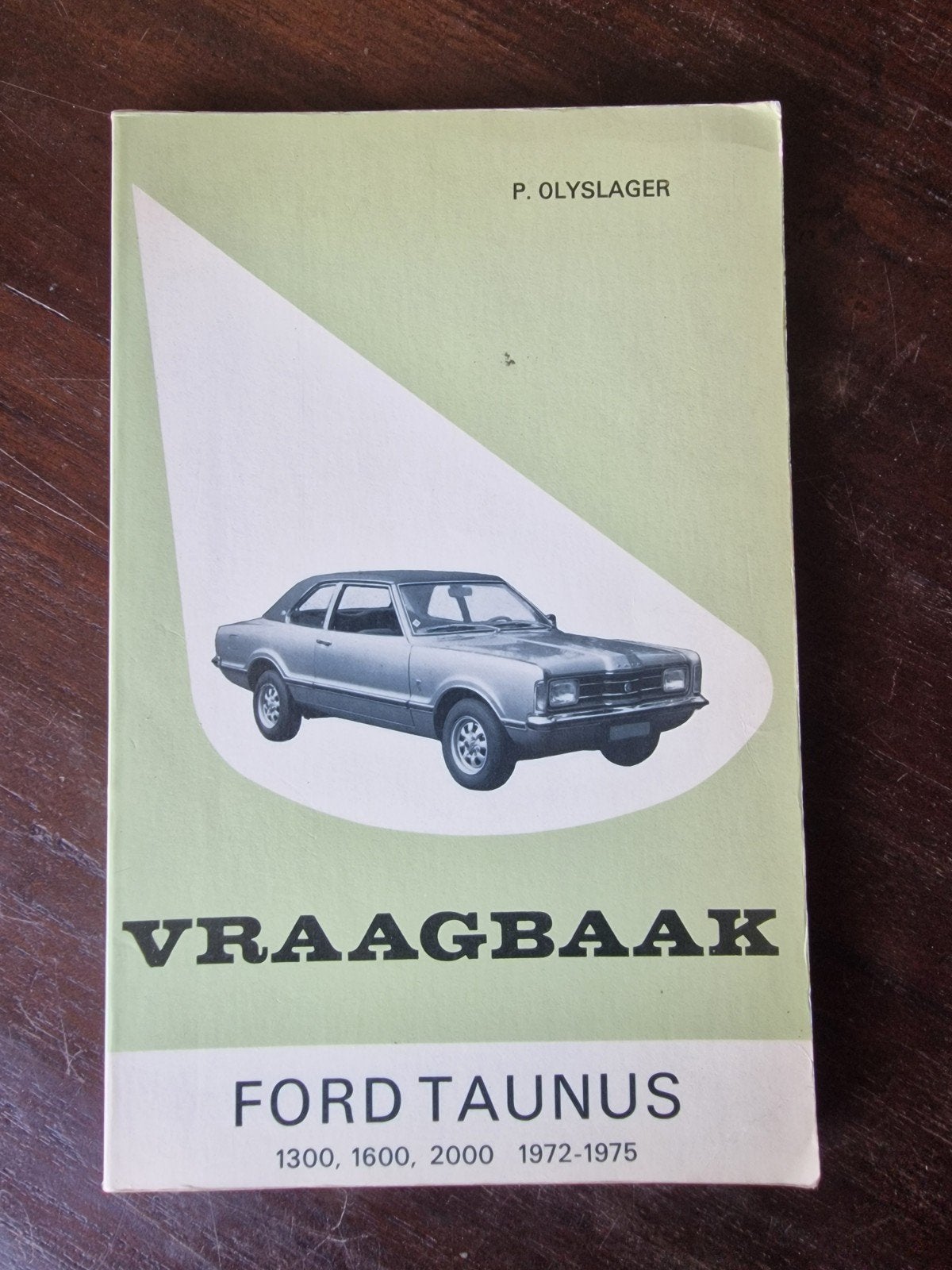Vraagbaak Ford Taunus 1300, 1600, 2000 (1972-1975), Ophalen of Verzenden, Gelezen, Ford, P. Olyslager
