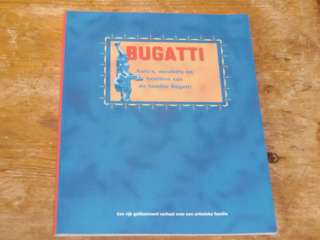Bugatti : Auto's, meubels en beelden van de familie Bugatti, Ophalen of Verzenden, Zo goed als nieuw, Overige merken, Meerdere auteurs