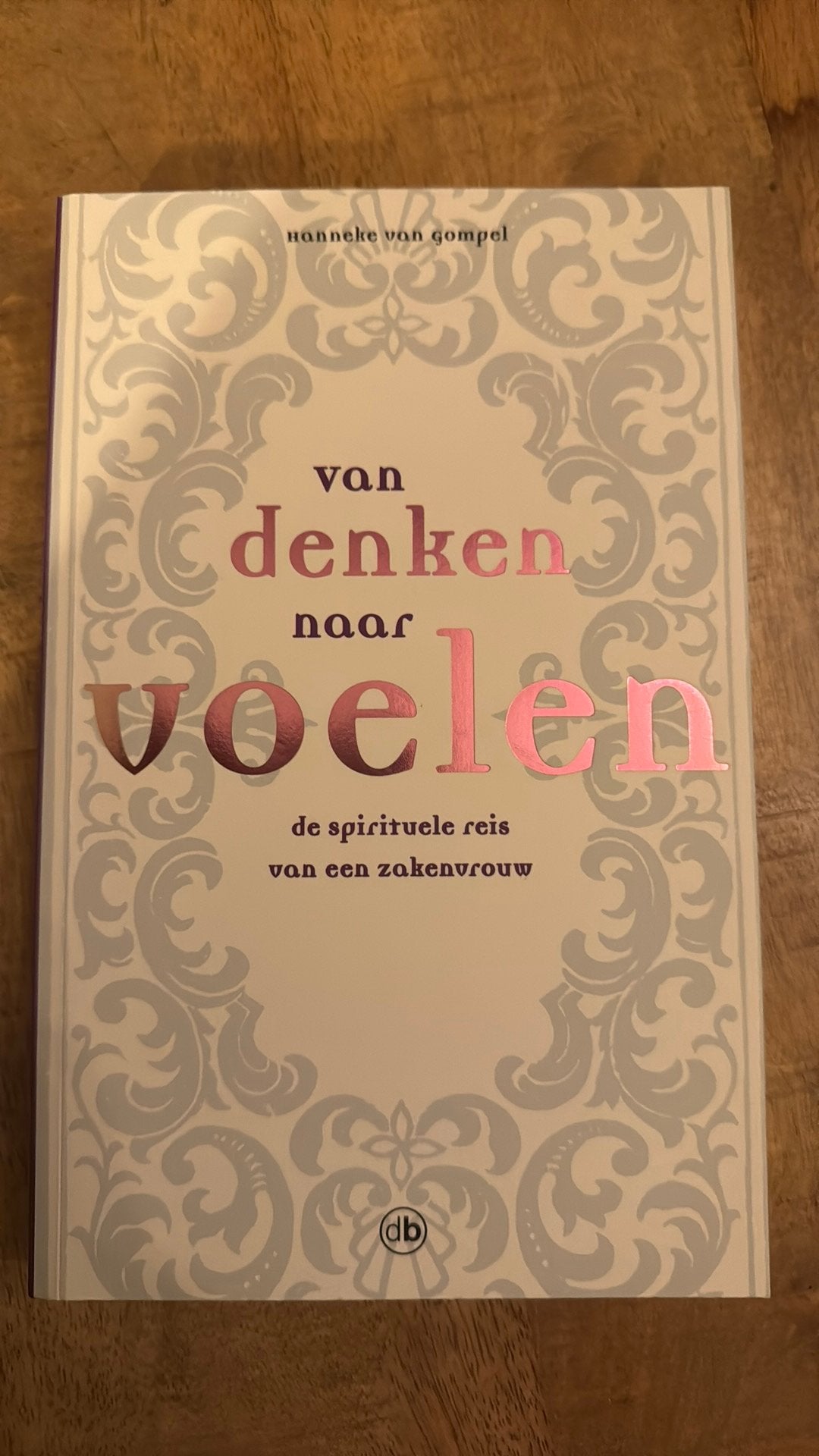 Hanneke van Gompel - Van denken naar voelen, Achtergrond en Informatie, Spiritualiteit algemeen, Hanneke van Gompel, Ophalen of Verzenden