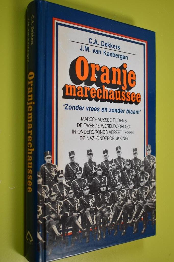 Oranje Marechaussee -1987- C.A. Dekkers, Verzamelen, Militaria | Algemeen, Ophalen of Verzenden, Marechaussee, Nederland, Boek of Tijdschrift