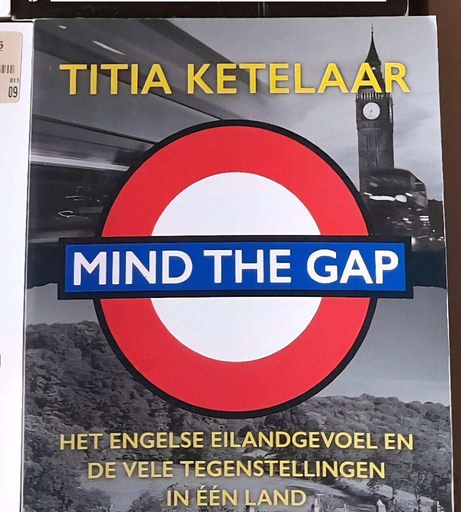 Ketelaar Titia : Mind the gap Voor wie de Engelsen en hun Br, Ophalen of Verzenden, Politiek en Staatkunde, Ketelaar Titia, Nederland