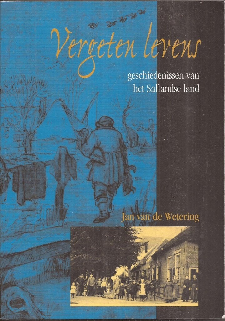 Wetering, Jan van de - Vergeten levens. Geschiedenissen Sall, Boeken, Geschiedenis | Stad en Regio, Ophalen of Verzenden, Zo goed als nieuw