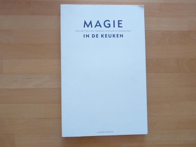Magie in de keuken Portretten van topkoks in België en, Boeken, Ophalen of Verzenden, Zo goed als nieuw, Nederland en België