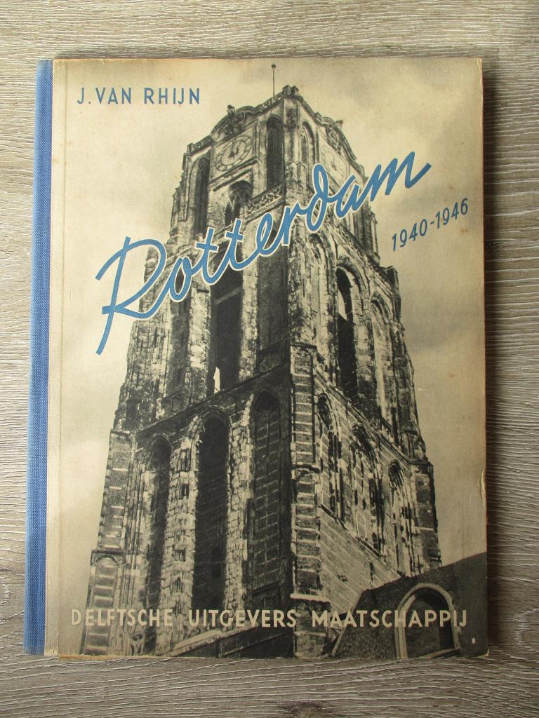 Rotterdam 1940-1946 - J. van Rhijn, Ophalen of Verzenden, Gelezen