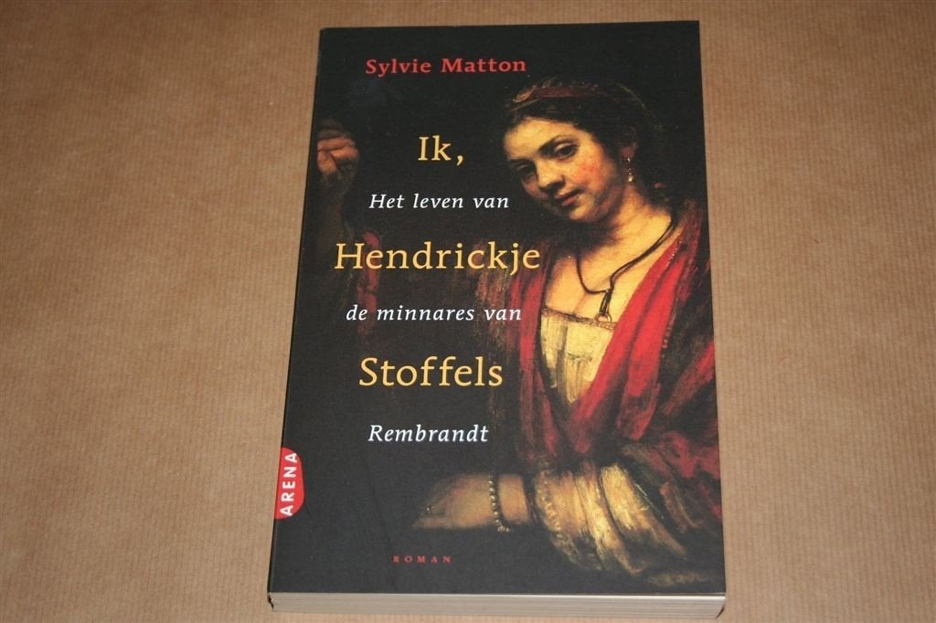 Ik, Hendrickje Stoffels. Leven minnares Rembrandt., Boeken, Ophalen of Verzenden, Zo goed als nieuw