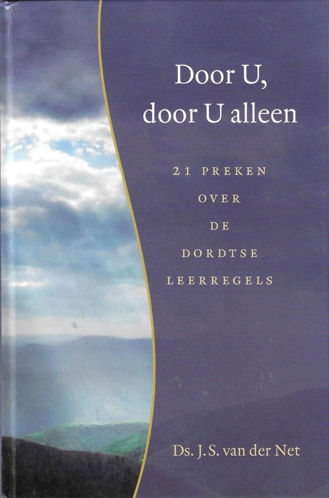 Ds. J.S. van der Net - Door U, door U alleen - 21 Preken, Boeken, Ds. J.S. van der Net, Christendom | Protestants, Ophalen of Verzenden