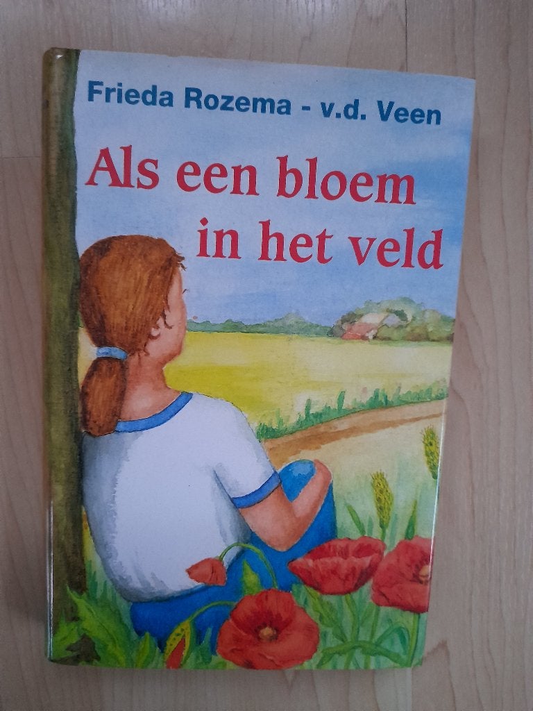 ALS EEN BLOEM IN HET VELD   Frieda Rozema-van der Veen, Ophalen of Verzenden, Gelezen, Nederland