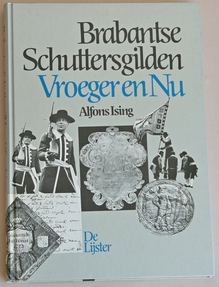 Brabantse Schuttersgilden Vroeger en Nu, Ophalen of Verzenden, Gelezen, Alfons Ising