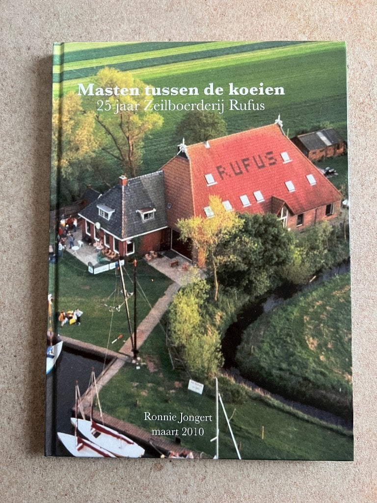 Masten tussen de koeien 25 jaar Zeilboerderij Rufus, 20e eeuw of later, Ophalen of Verzenden, Zo goed als nieuw, Ronnie Jongert