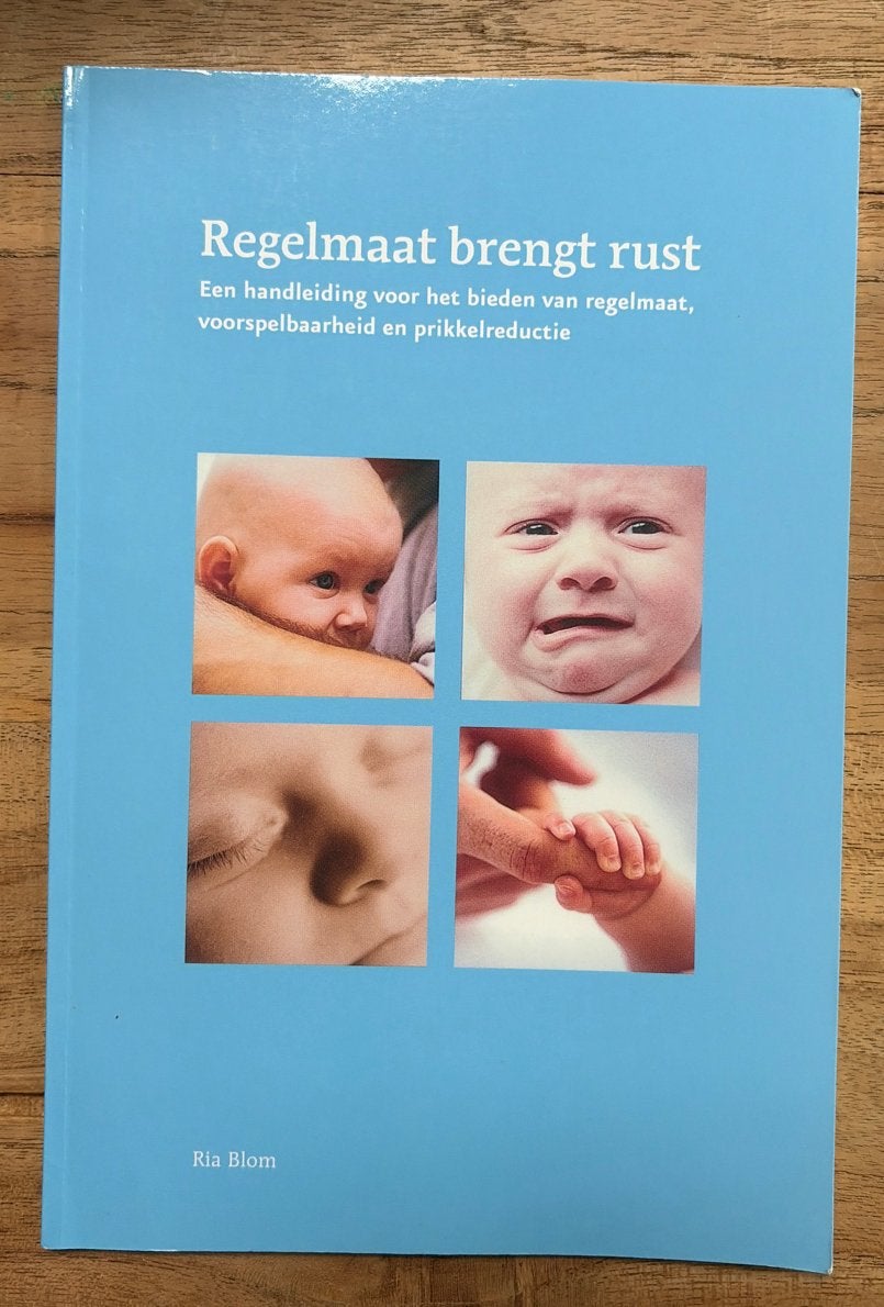 Regelmaat brengt rust - Ria Blom (4e druk, 2008), Ophalen of Verzenden, Zo goed als nieuw, Opvoeding tot 6 jaar