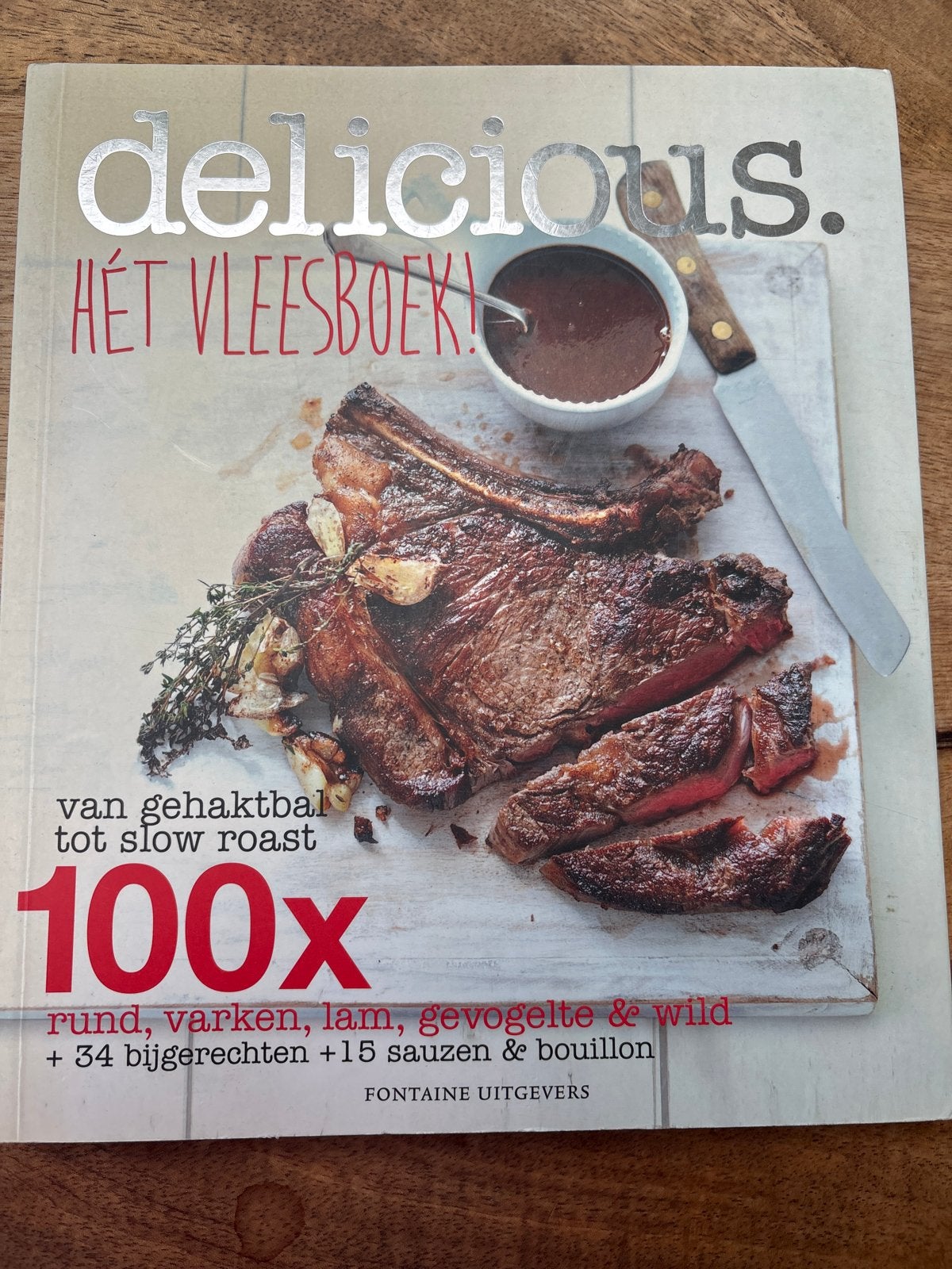 Delicious. Hét Vleesboek! - 100x rund, varken, lam, gevogelt, Ophalen of Verzenden, Zo goed als nieuw, Overige gebieden, Hoofdgerechten