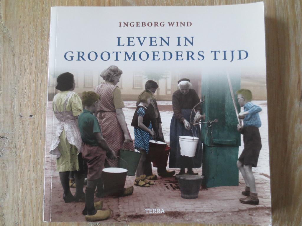 Boek:Leven in Grootmoeders tijd. De tijd van toen is voorbij, Ophalen of Verzenden, 20e eeuw of later, Nieuw, Ingeborg Wind