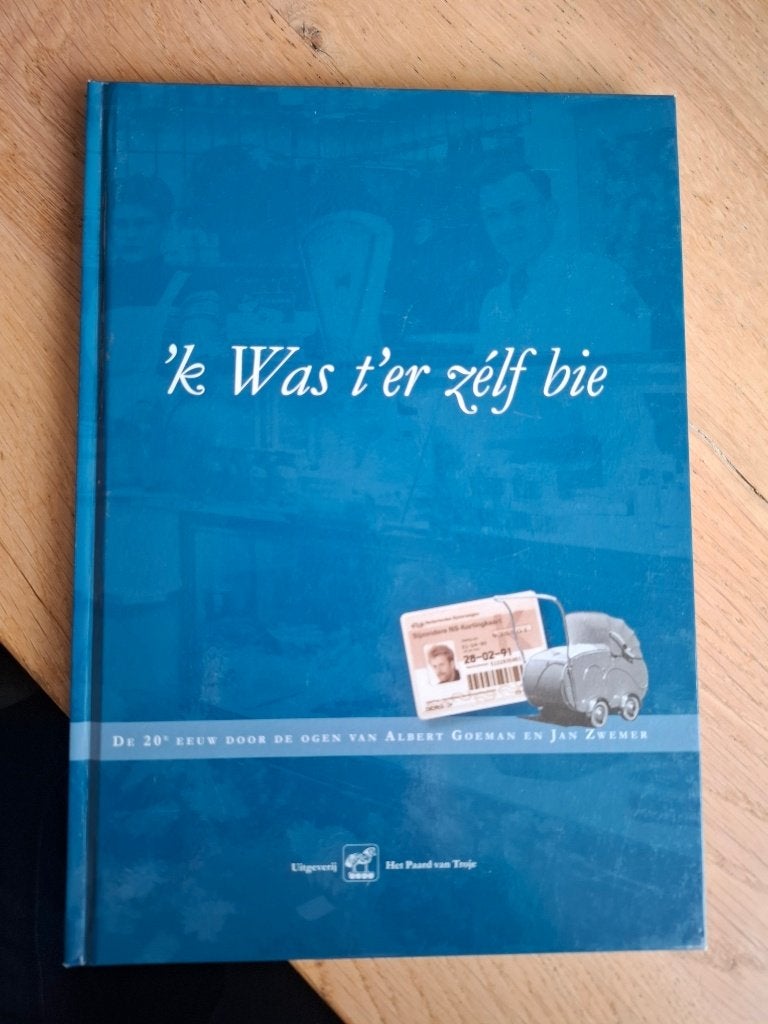 Zeeland-‘k Was t’er zélf bie,de 20e eeuw door de ogen van..., 20e eeuw of later, Albert Goeman en Jan Zwemer, Ophalen of Verzenden
