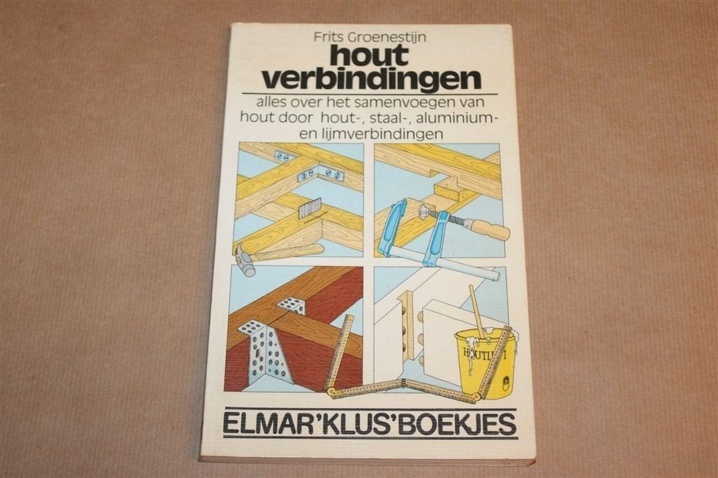 Houtverbindingen — Hout, Staal en Lijm Samenvoegen, Boeken, Ophalen of Verzenden, Gelezen, Houtbewerking