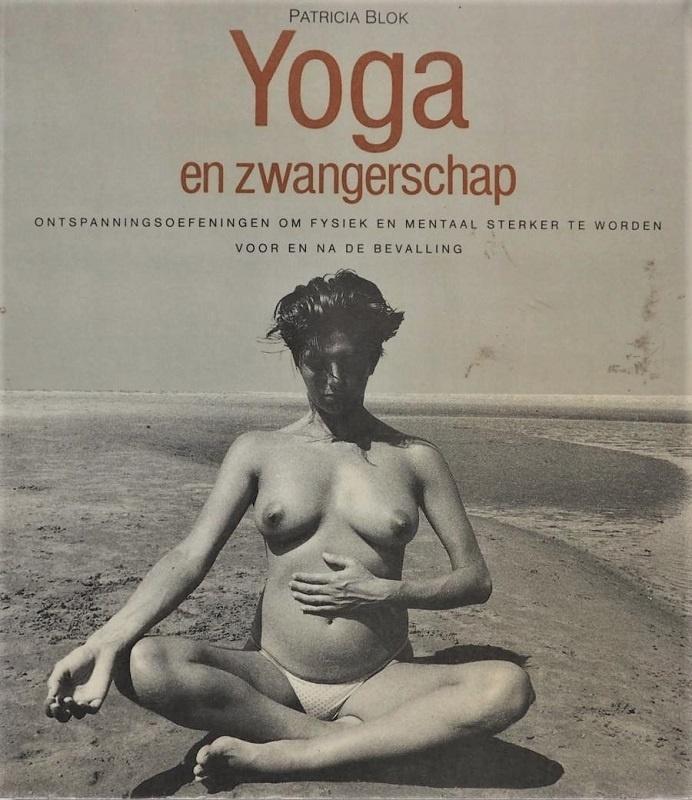 YOGA EN ZWANGERSCHAP - Patricia Blok, Ophalen of Verzenden, Zo goed als nieuw, Zwangerschap en Bevalling