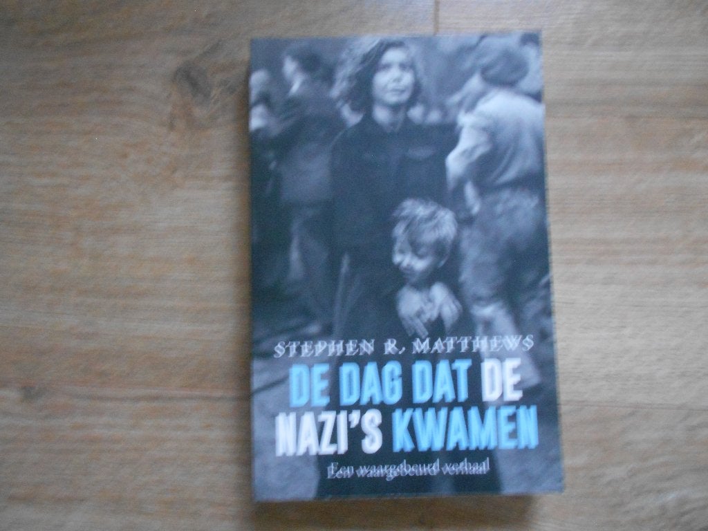 Stephen R. Matthews De dag dat de nazi`s kwamen, Ophalen of Verzenden, Tweede Wereldoorlog, Zo goed als nieuw, Overige onderwerpen