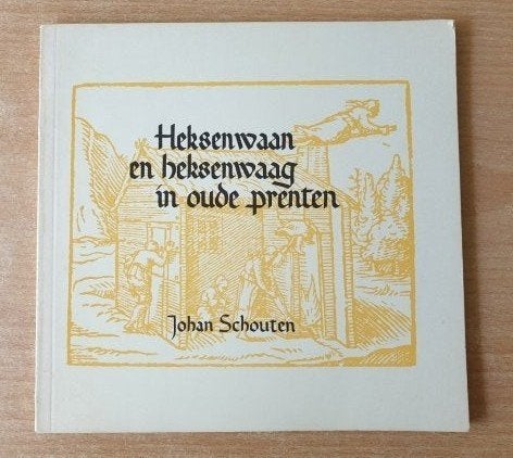 Johan Schouten - Heksenwaan en Heksenwaag in oude Prenten, Verzenden, Gelezen, Johan Schouten