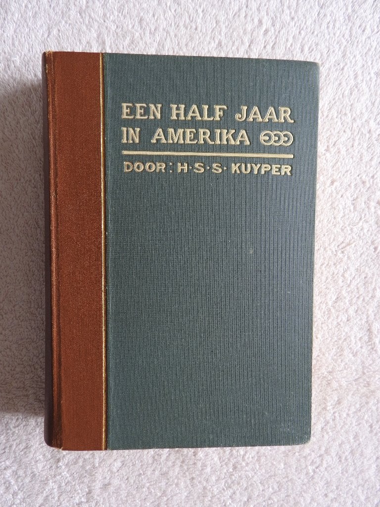 Een half jaar in Amerika door H.S.S. Kuyper (1907), Boeken, Geschiedenis | Wereld, Ophalen of Verzenden, Zo goed als nieuw, Noord-Amerika