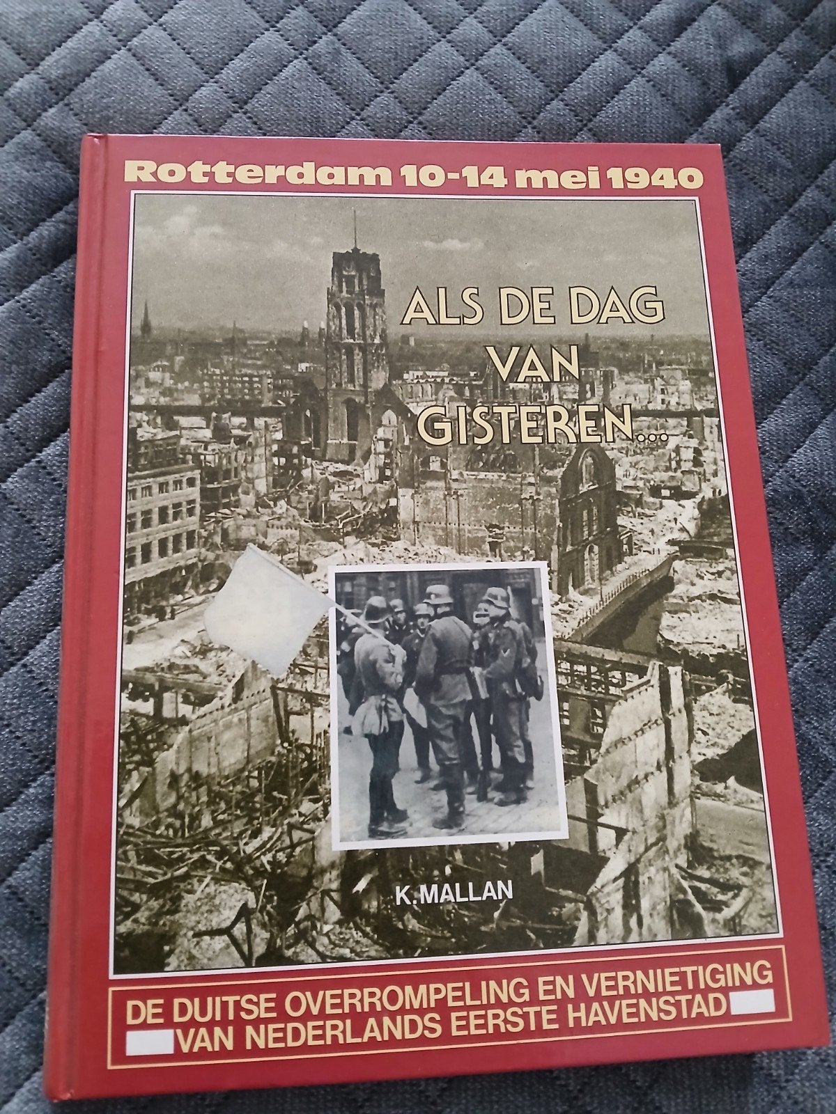 Rotterdam 10-14 mei 1940 - Als de dag van gisteren..., K. Mallan, Algemeen, Ophalen, Tweede Wereldoorlog