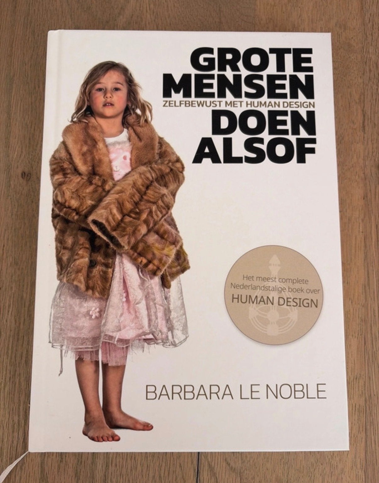 Grote Mensen Doen Alsof - Human Design - Barbara Le Noble, Ophalen of Verzenden, Zo goed als nieuw, Spiritualiteit algemeen, Achtergrond en Informatie