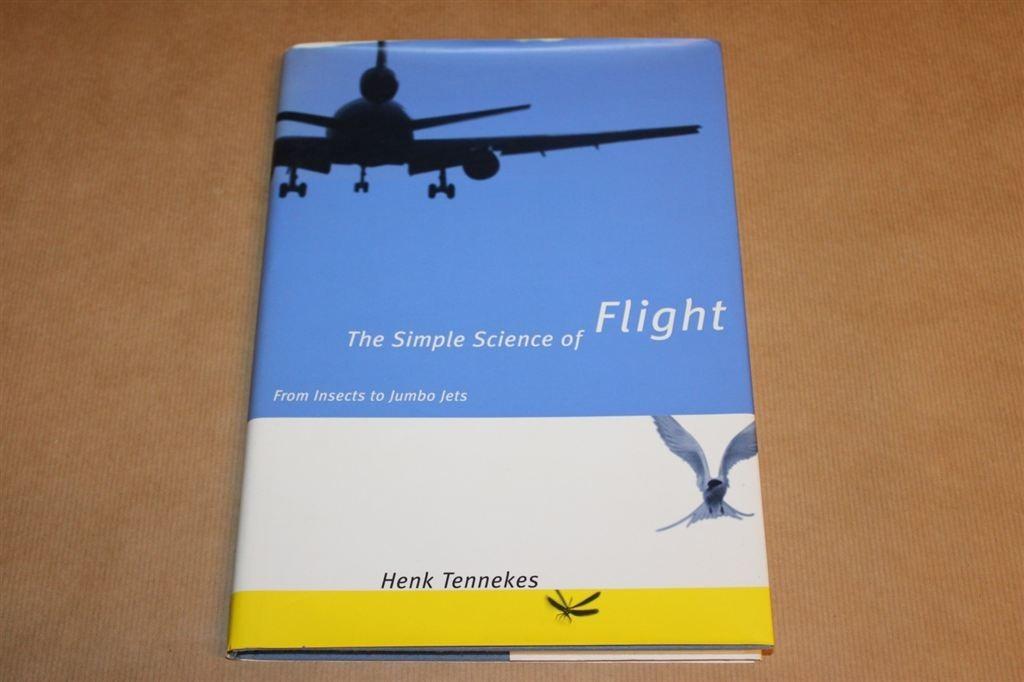The simple science of flight - Henk Tennekes, Boeken, Ophalen of Verzenden, Zo goed als nieuw, Natuurwetenschap