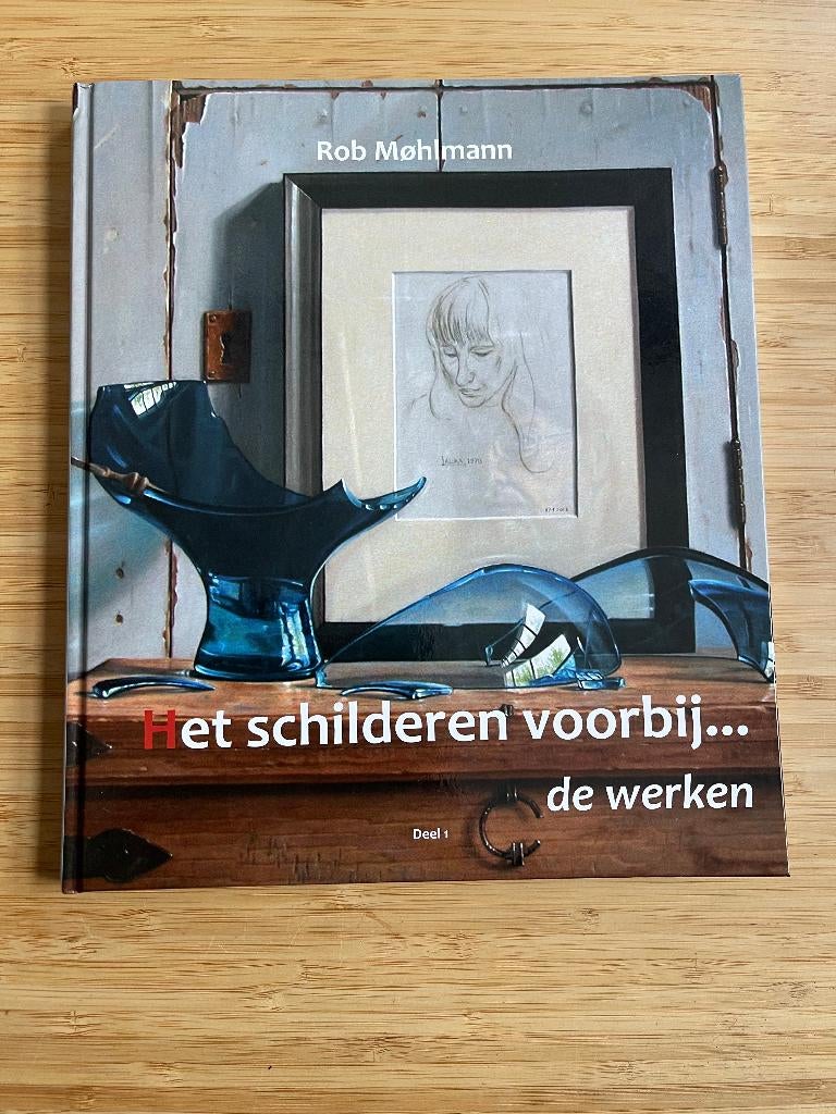Het schilderen voorbij... de werken - Deel 1 Rob Møhlmann, Ophalen of Verzenden, Zo goed als nieuw, Schilder- en Tekenkunst