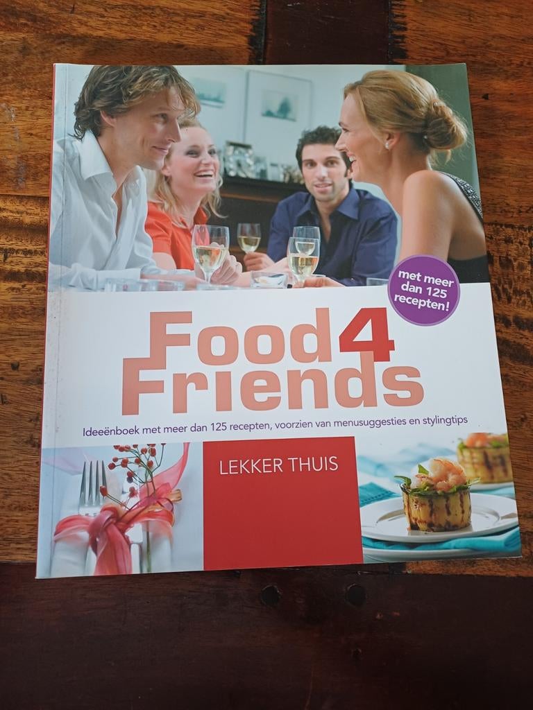 Food 4 Friends: Kookboek met meer dan 125 recepten, Onbekend, Ophalen of Verzenden, Zo goed als nieuw, Hoofdgerechten