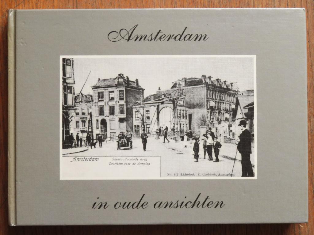 Amsterdam in oude ansichten, Boeken, Geschiedenis | Stad en Regio, Ophalen of Verzenden, Zo goed als nieuw