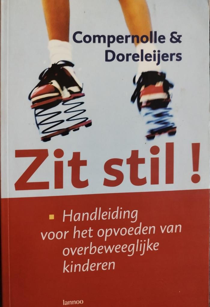 Zit stil! Handleiding opvoeden overbeweeglijke kinderen, Boeken, Verzenden, Zo goed als nieuw, Opvoeding tot 6 jaar, Compernolle & Doreleijers