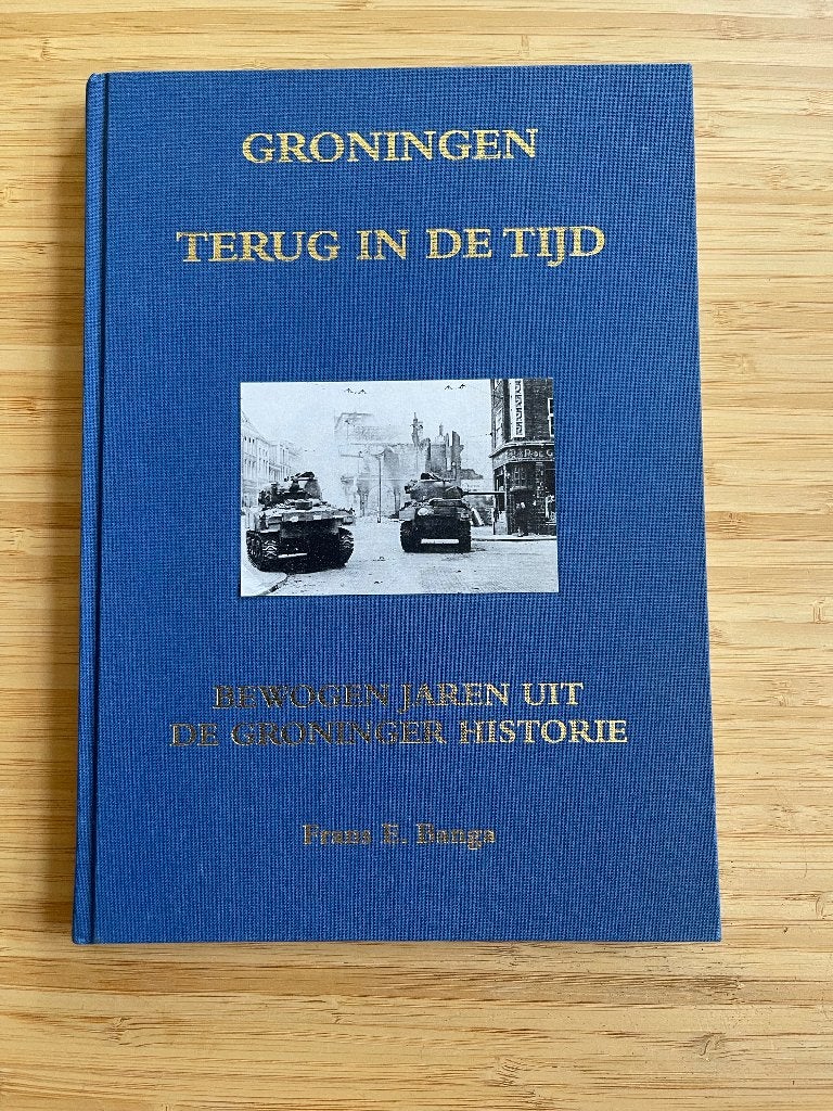 Groningen Terug in de Tijd Frans E. Banga, Ophalen of Verzenden, 20e eeuw of later, Zo goed als nieuw
