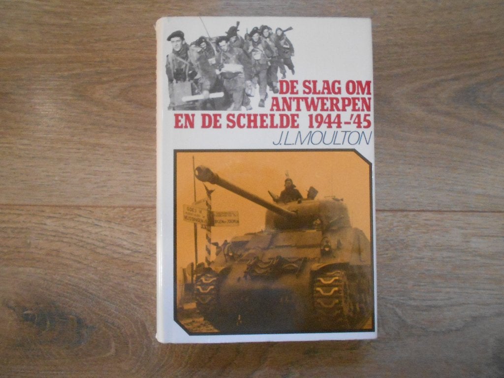 J.L. Moulton De slag om Antwerpen en de Schelde 1944-`45, Ophalen of Verzenden, Tweede Wereldoorlog, Zo goed als nieuw, Overige onderwerpen
