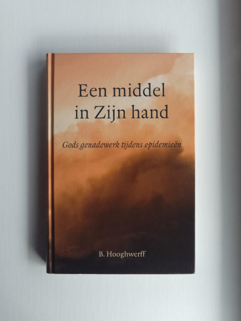 Een middel in Zijn hand - B. Hooghwerff, Christendom | Protestants, Ophalen of Verzenden, Zo goed als nieuw, B. Hooghwerff