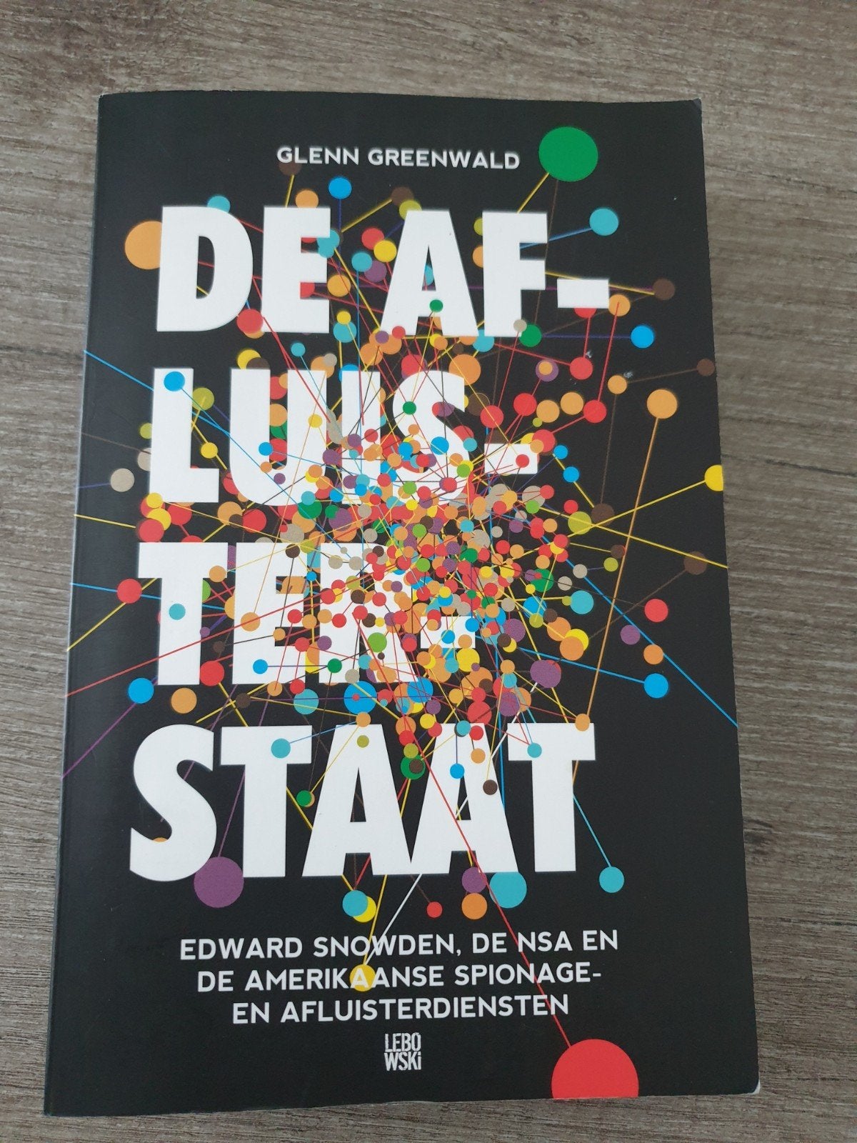De Afluisterstaat - Glenn Greenwald (Edward Snowden), Ophalen of Verzenden, Gelezen, Glenn Greenwald