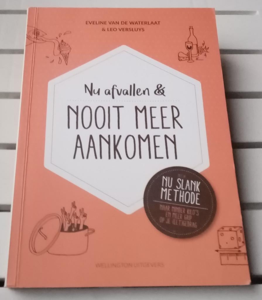 NU AFVALLEN & NOOIT MEER AANKOMEN. Met de Nu Slank Methode, Boeken, Gelezen, Eveline van de Waterlaat & Leo Versluys, Dieet en Voeding