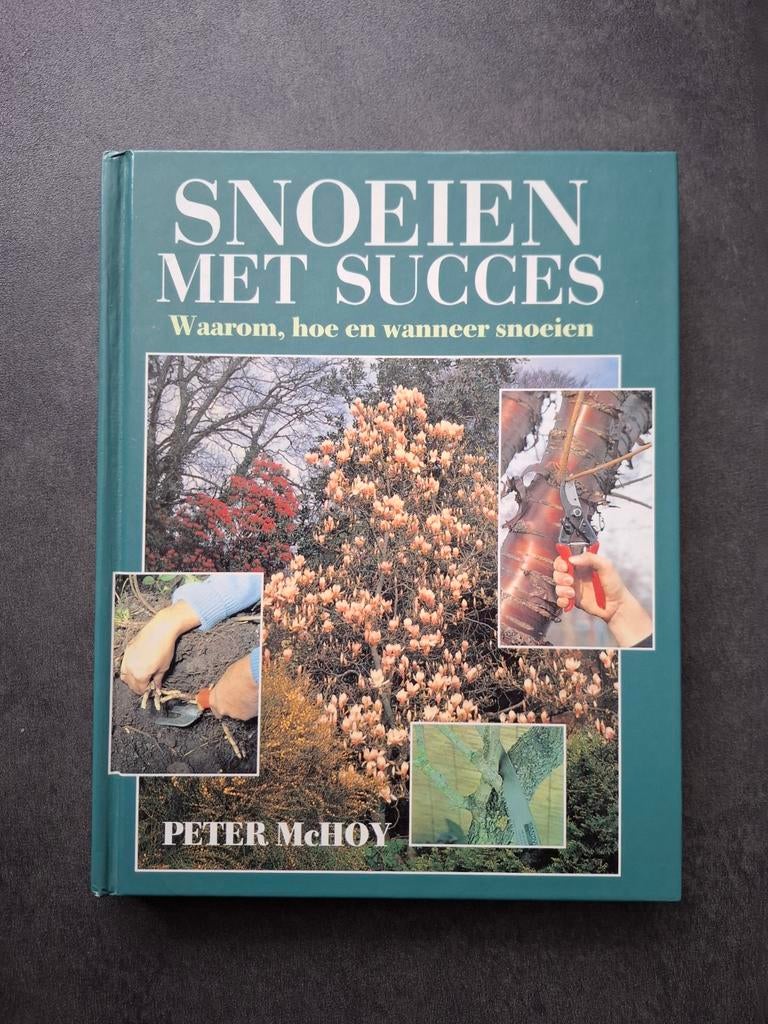 Snoeien met Succes: Waarom, Hoe en Wanneer Snoeien, Boeken, Ophalen of Verzenden, Zo goed als nieuw, Peter McHoy, Tuinieren en Tuinplanten