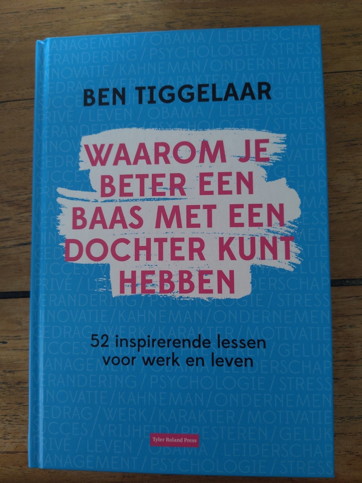 Waarom je beter een baas met een dochter kunt hebben, Ophalen of Verzenden, Zo goed als nieuw, Ben Tiggelaar, Nederland