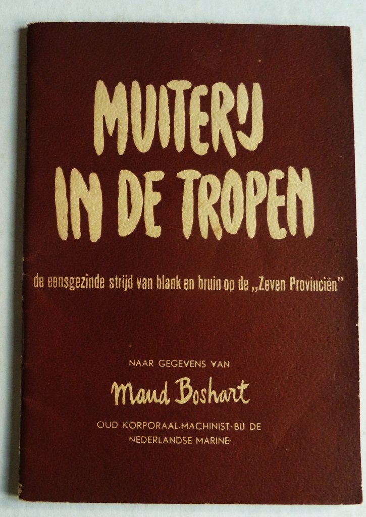 Muiterij in de Tropen "de Zeven " Provinciën " 1949, Verzamelen, Ophalen of Verzenden, Marine, Overige gebieden, Boek of Tijdschrift