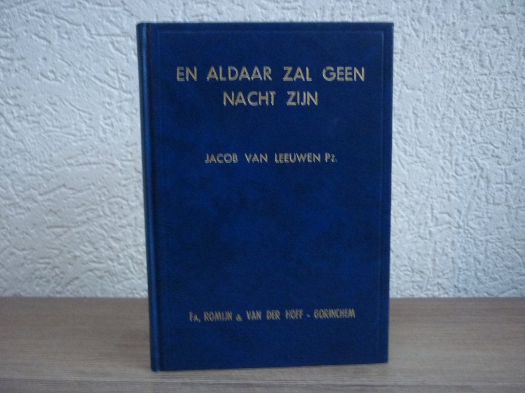 Jacob van Leeuwen Pz. - En aldaar zal geen nacht zijn, Boeken, Ophalen of Verzenden, Gelezen, Christendom | Protestants