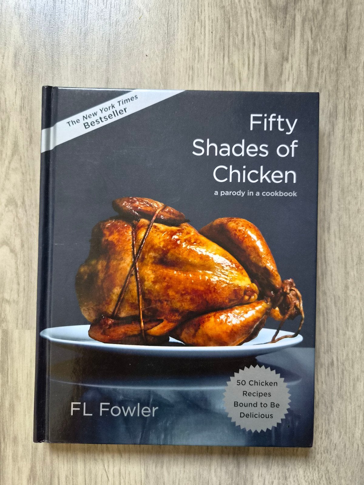 Kookboek: Fifty Shades of Chicken, Boeken, Hoofdgerechten, FL Fowler, Ophalen of Verzenden, Zo goed als nieuw