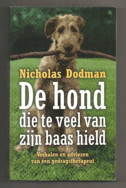 De hond die te veel van zijn baas hield - Nicholas Dodman, Ophalen of Verzenden, Zo goed als nieuw, Honden
