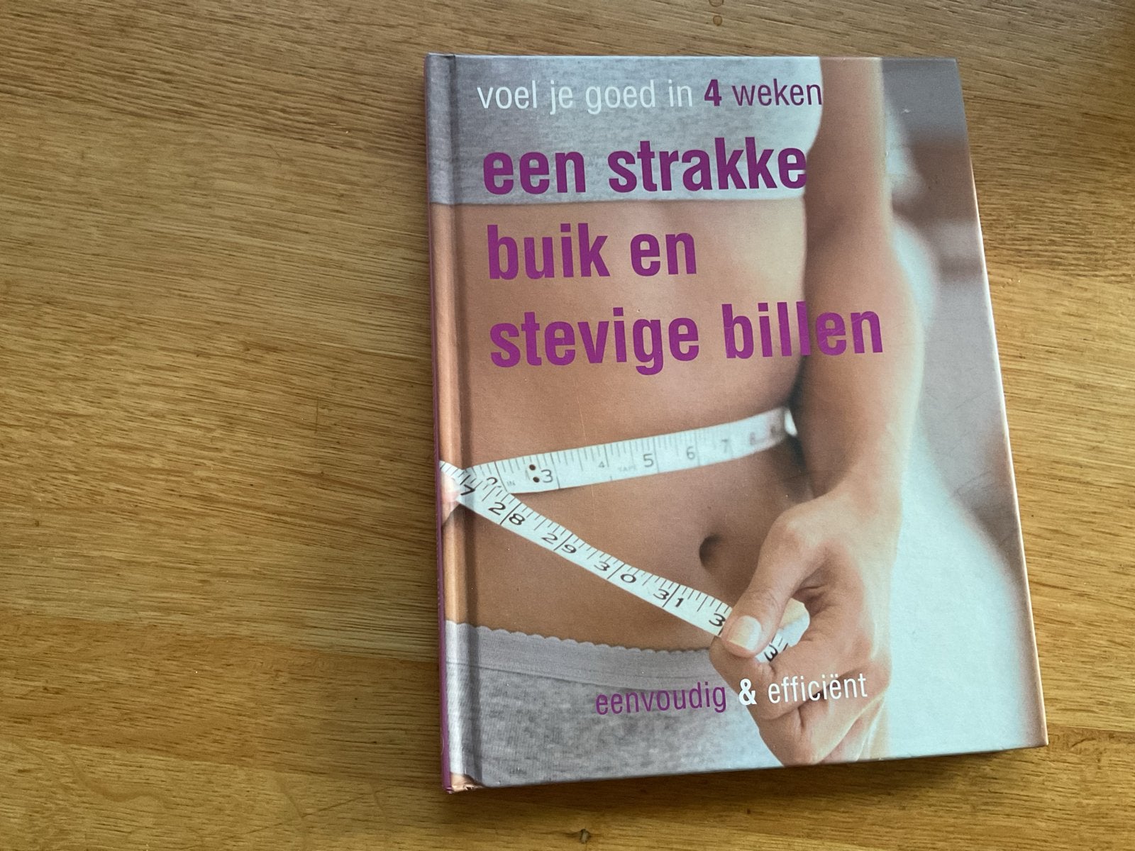 Voel je goed in 4 weken: strakke buik en stevige billen, Boeken, Ophalen of Verzenden, Zo goed als nieuw, Gezondheid en Conditie