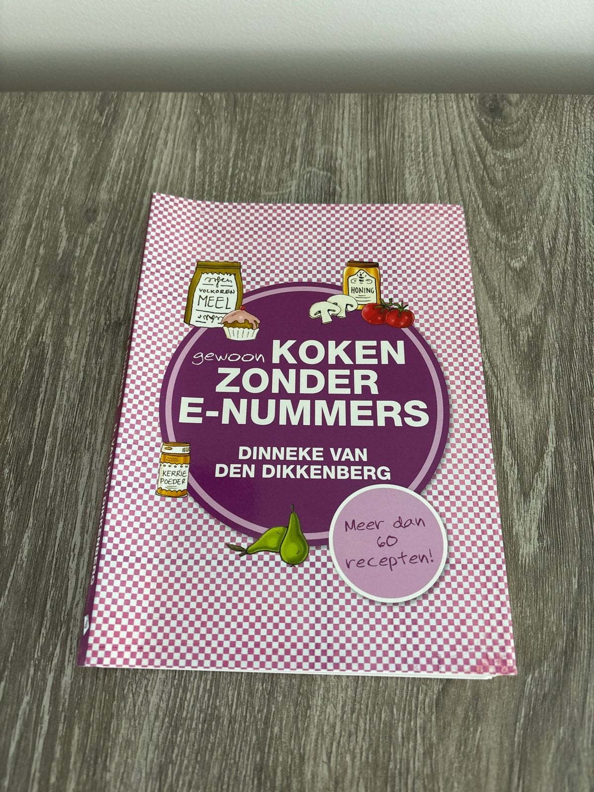 Gewoon Koken Zonder E-nummers - D. van den Dikkenberg, Boeken, Kookboeken, Zo goed als nieuw, Hoofdgerechten, Overige gebieden