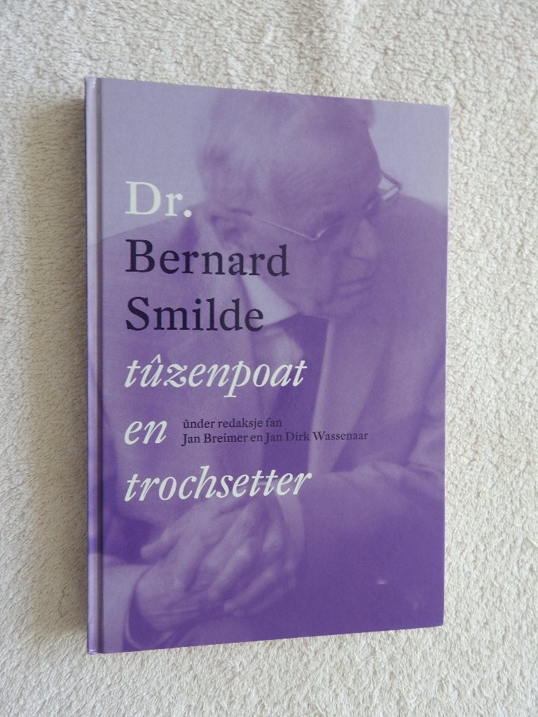 Dr. Bernard Smilde - Tûzenpoat en trochsetter - Heerenveen, Boeken, Ophalen of Verzenden, Zo goed als nieuw, Overige