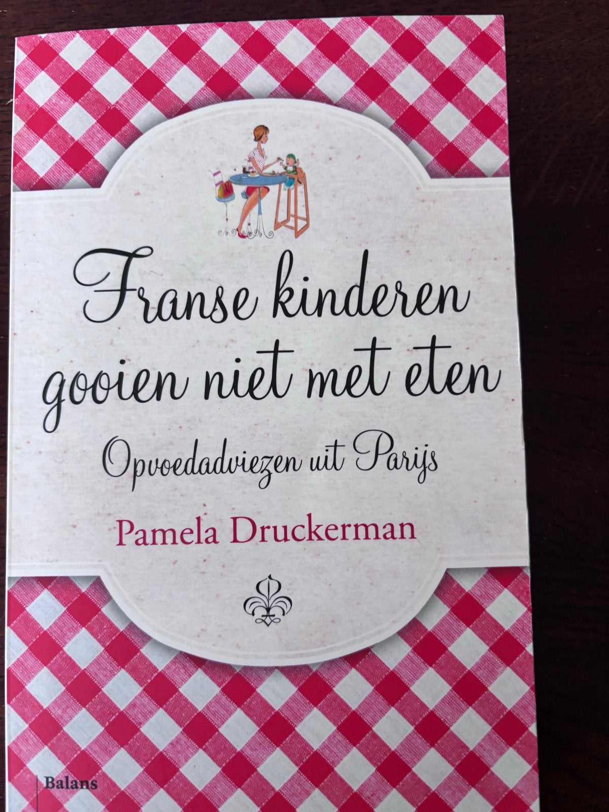 Franse kinderen gooien niet met eten - Pamela Druckerman, Ophalen, Zo goed als nieuw, Opvoeding tot 6 jaar