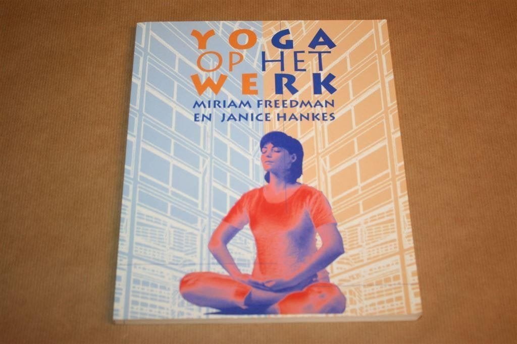 Yoga op het werk / Miriam Freedman en Janice Hankes, Ophalen of Verzenden, Gelezen, Overige onderwerpen, Achtergrond en Informatie