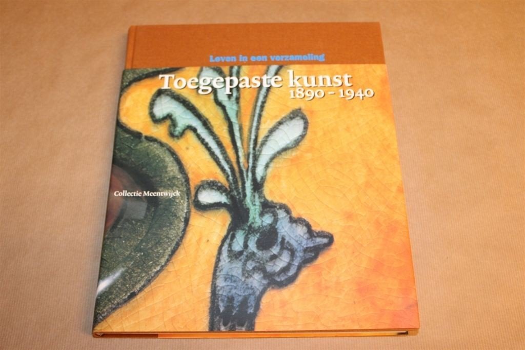 Leven in een verzameling - Toegepaste kunst Collectie Meentw, Boeken, Ophalen of Verzenden, Zo goed als nieuw