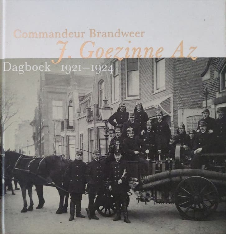 J. Goezinne Az, Commandeur Brandweer ISBN 9789071123863, Boeken, 20e eeuw of later, Ophalen of Verzenden, Zo goed als nieuw, Jan Goezinne Jz