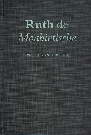 Poel ds. Joh. v.d. Ruth de Moabitsche, Ophalen of Verzenden, Zo goed als nieuw, Joh. v.d. Poel, Christendom | Protestants