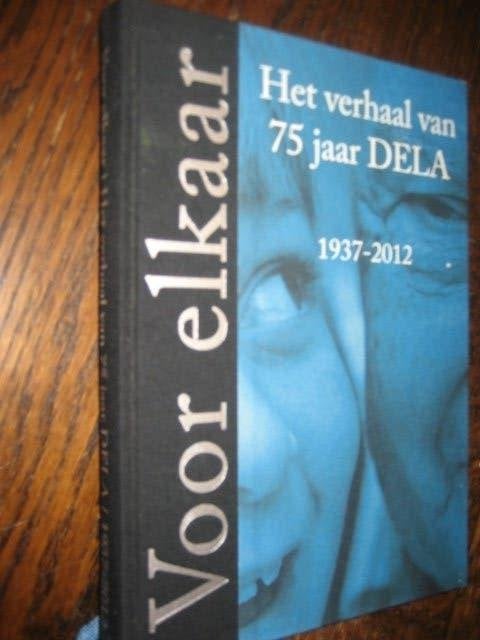 Voor elkaar het verhaal van 75 jaar dela 1937-2012, Boeken, Ophalen of Verzenden, Zo goed als nieuw