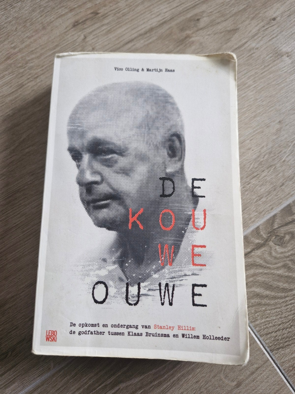 De Kouwe Ouwe: Stanley Hillis, Bruinsma en Holleeder, Ophalen of Verzenden, Gelezen, Vico Olling & Martijn Haas, Overige